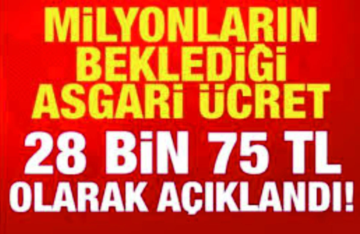 Asgari &uuml;cret 28 bin 75 lira oldu