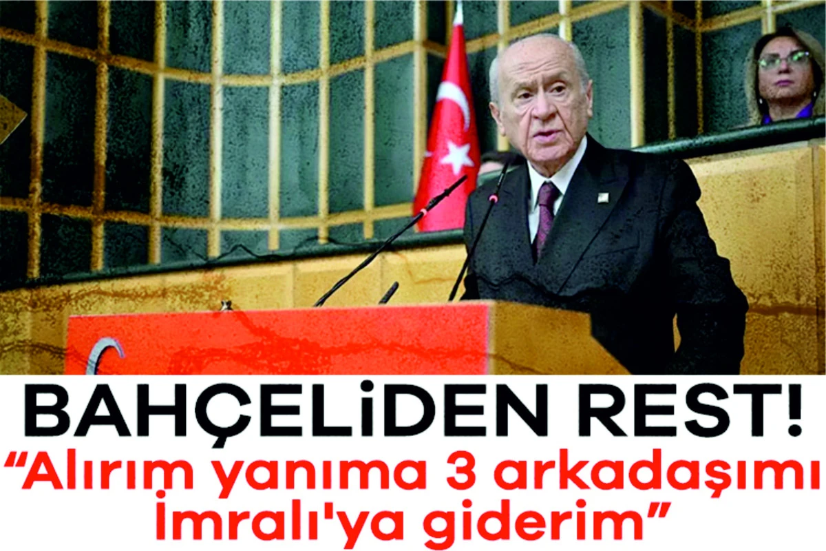 Bahçeli'den rest: Alırım yanıma 3 arkadaşımı, İmralı'ya giderim