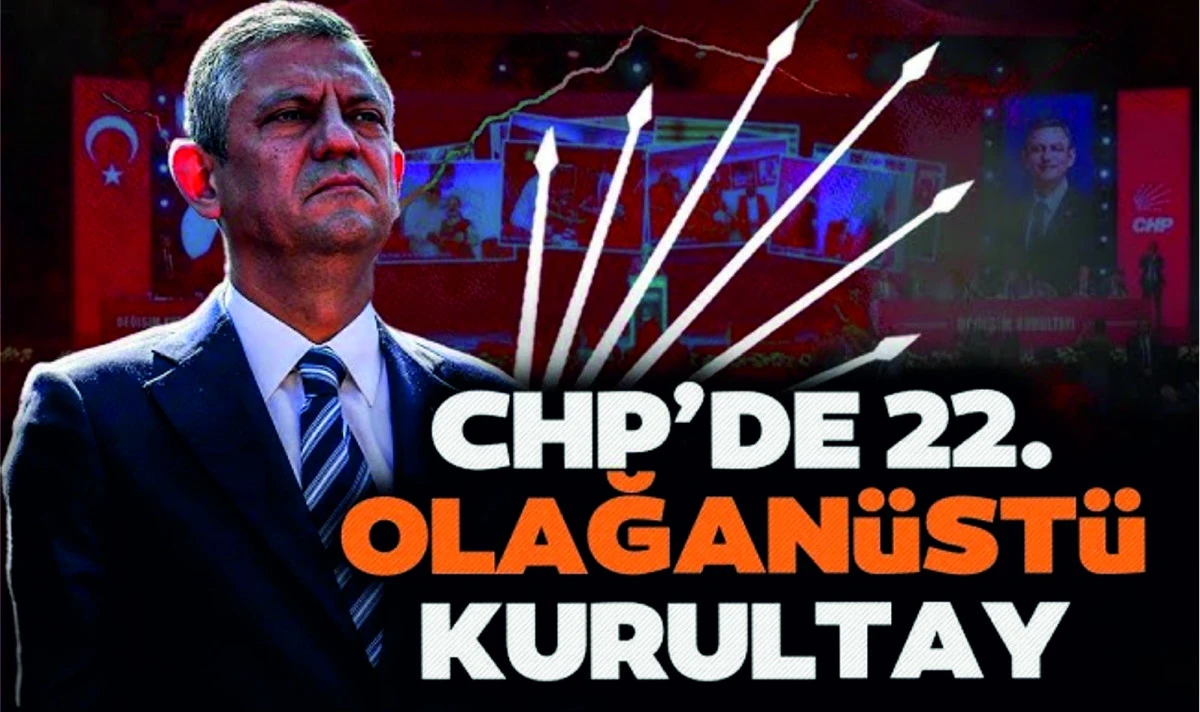 CHP'nin 22. Olağanüstü Kurultayı başladı