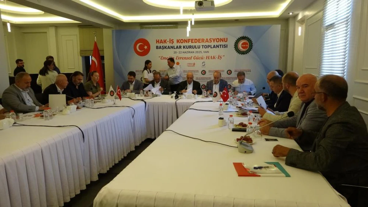 HAK-İŞ Başkanlar Kurulu Van’da toplandı