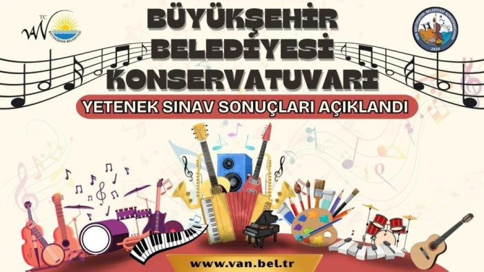 Van Büyükşehir Belediyesi Konservatuvarı yetenek sınavı sonuçları açıklandı